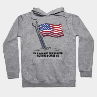 I'm a MOM and an Engineer Nothing scares me Hoodie